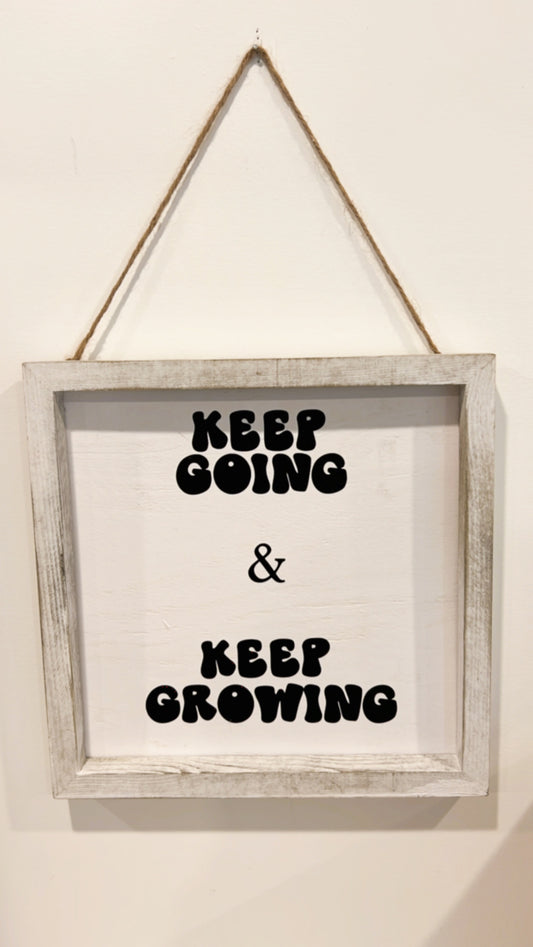 Keep Going & Keep a growing sign